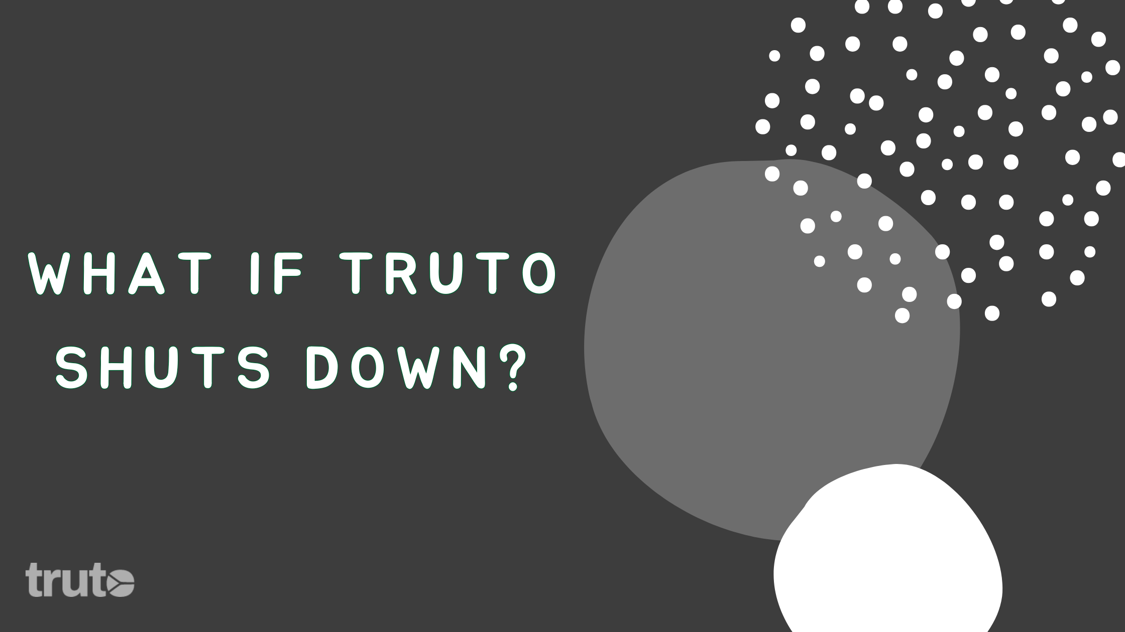 What if Truto shuts down?