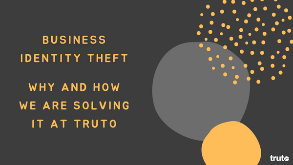 Business Identity Theft: Why and How We Are Solving It At Truto