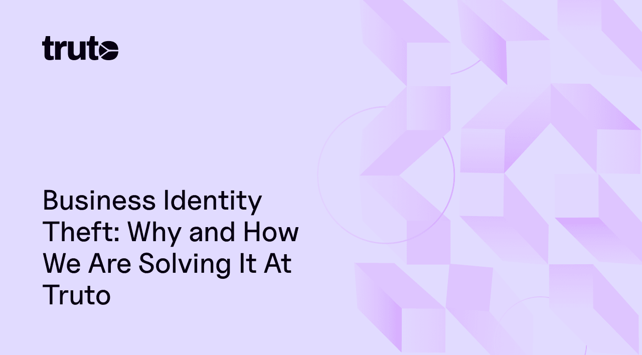 Business Identity Theft: Why and How We Are Solving It at Truto