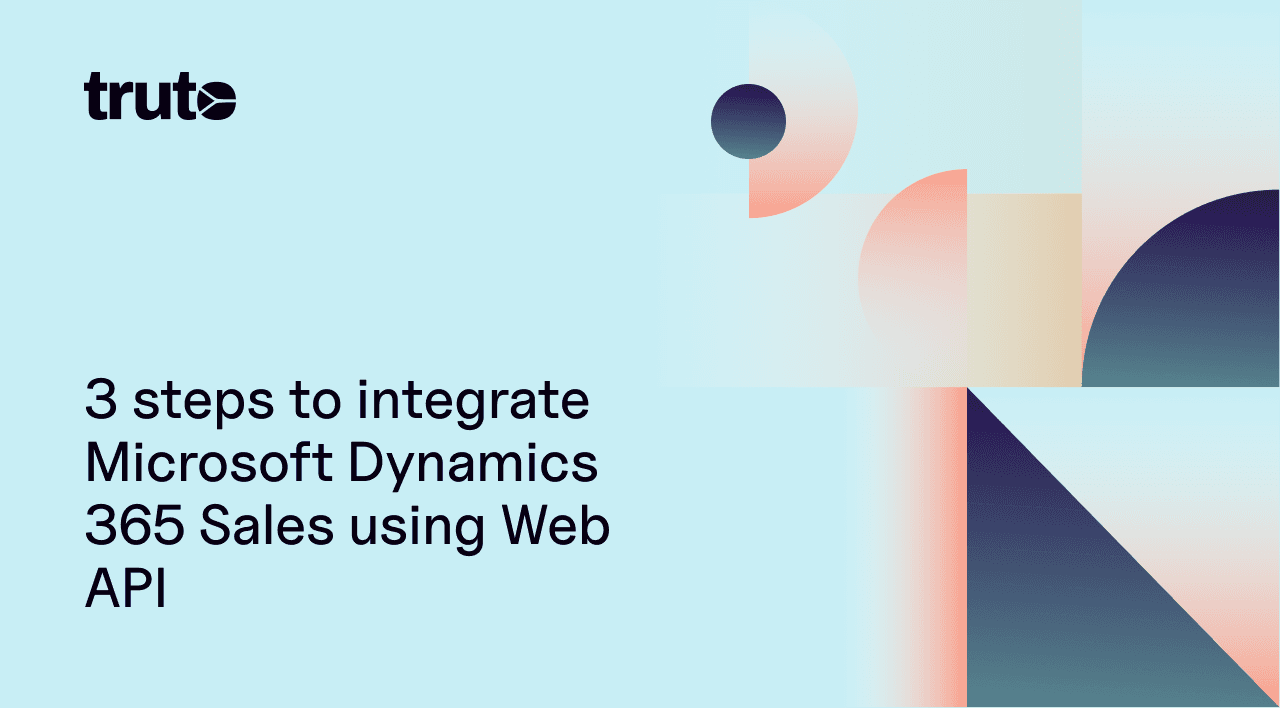 3 steps to integrate Microsoft Dynamics 365 Sales using Web API