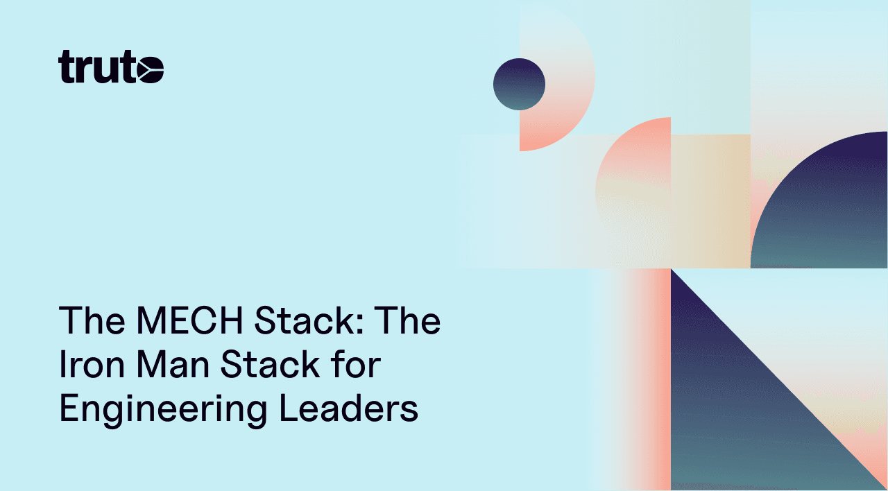 The MECH Stack: The Iron Man Stack for Engineering Leaders